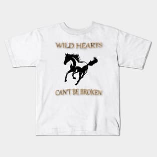 Wild Hearts Can't Be Broken Beautiful Horse Wild Quote Kids T-Shirt